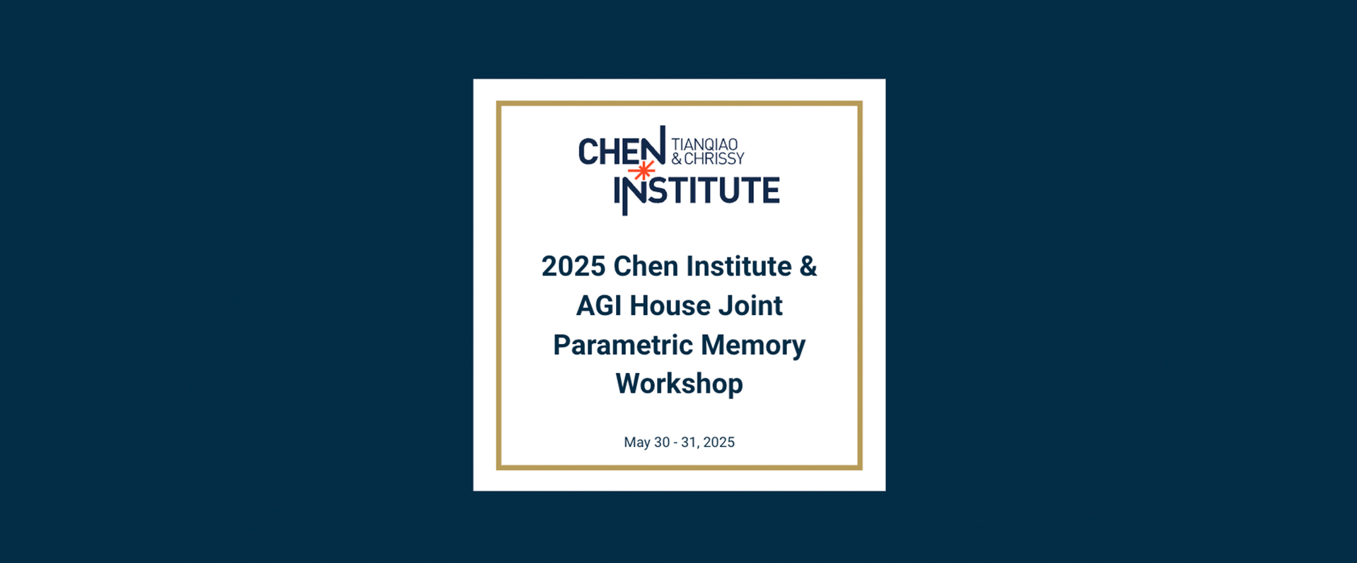 2025 Chen Institute & AGI House Joint Parametric Memory Workshop
